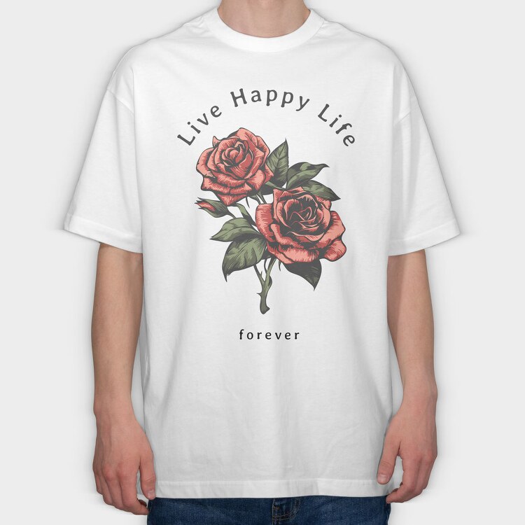 Live Happy Roses, Tricou Oversize Barbati (Unisex)