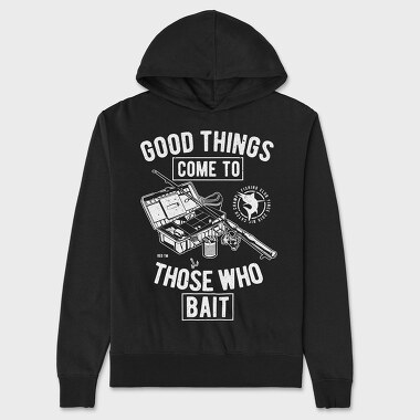 Hanorac Barbati (Unisex), Good Things Come To Those Who Bait