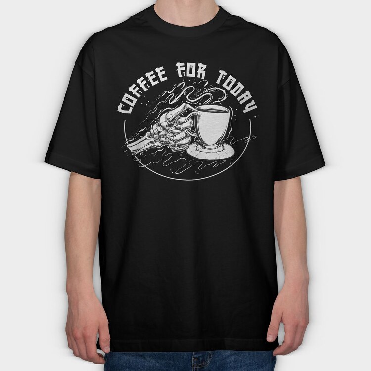 Coffee For Today, Tricou Oversize Barbati (Unisex)