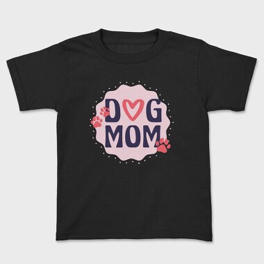 Tricou Copii, Dog Mom