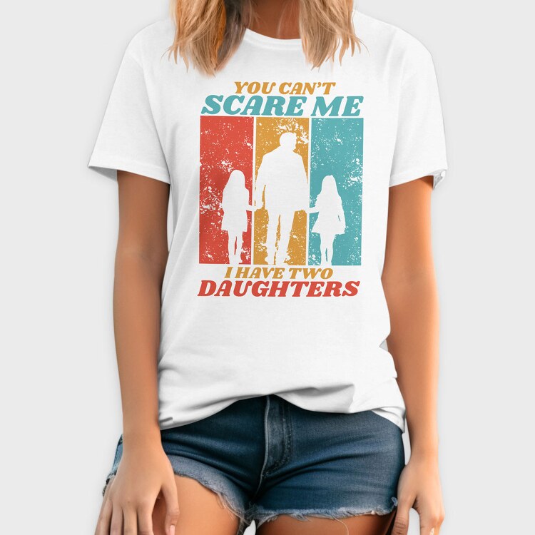 You Cant Scare Me I Have Two Daughters Silhouette, Tricou Barbati (Unisex)