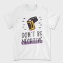 Don't Be Negative, Tricou Barbati (Unisex)