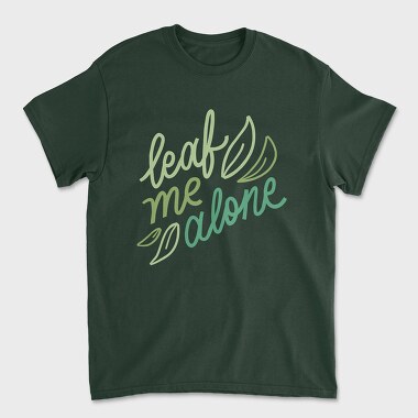 Leaf Me Alone, Tricou Barbati (Unisex)