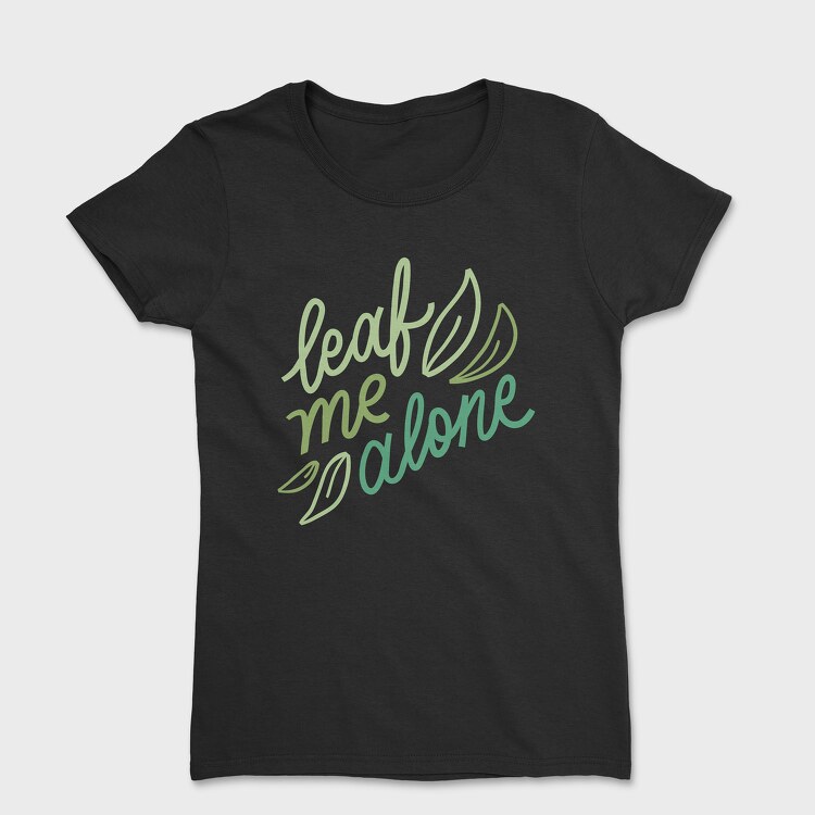 Leaf Me Alone, Tricou Femei