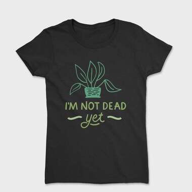 I'm Not Dead Yet, Tricou Femei
