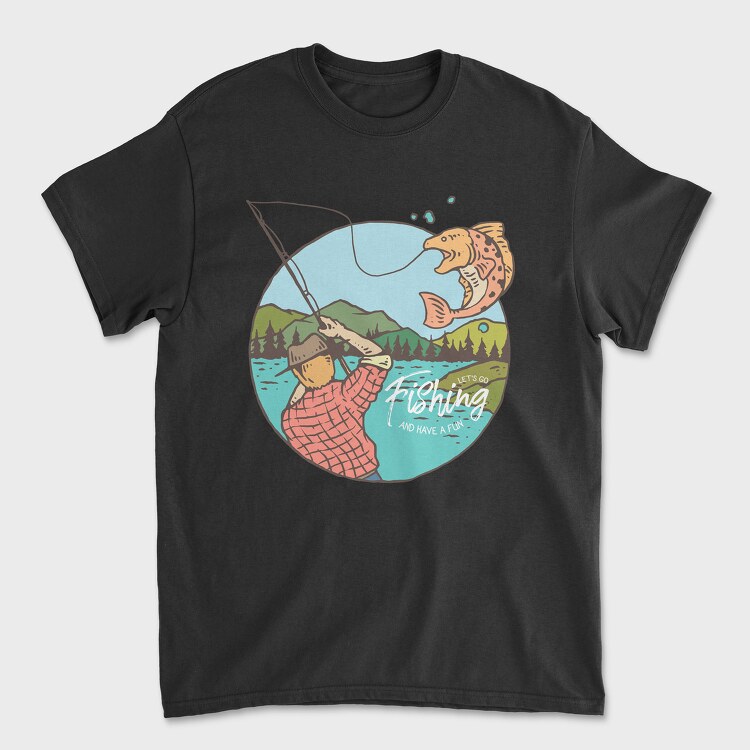 Tricou Barbati (Unisex), Fishing and Have Fun