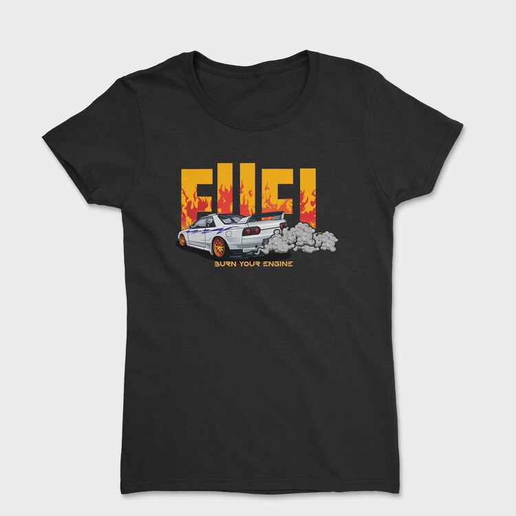 Fuel Burn Your Engine, Tricou Femei