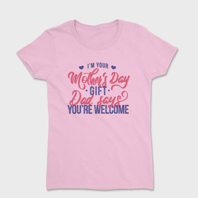 Im Your Mother Day Quote, Tricou Femei