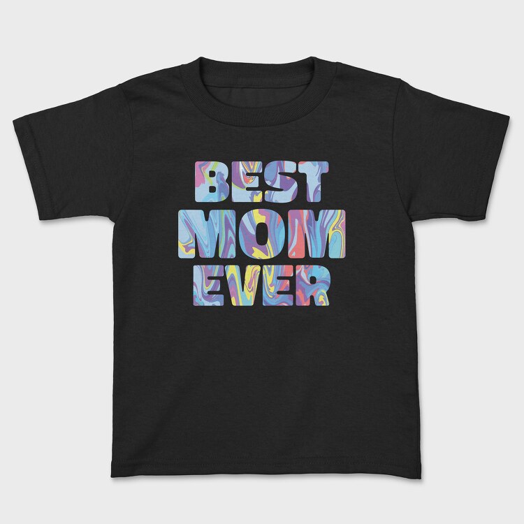 Best Mom Ever, Tricou Copii