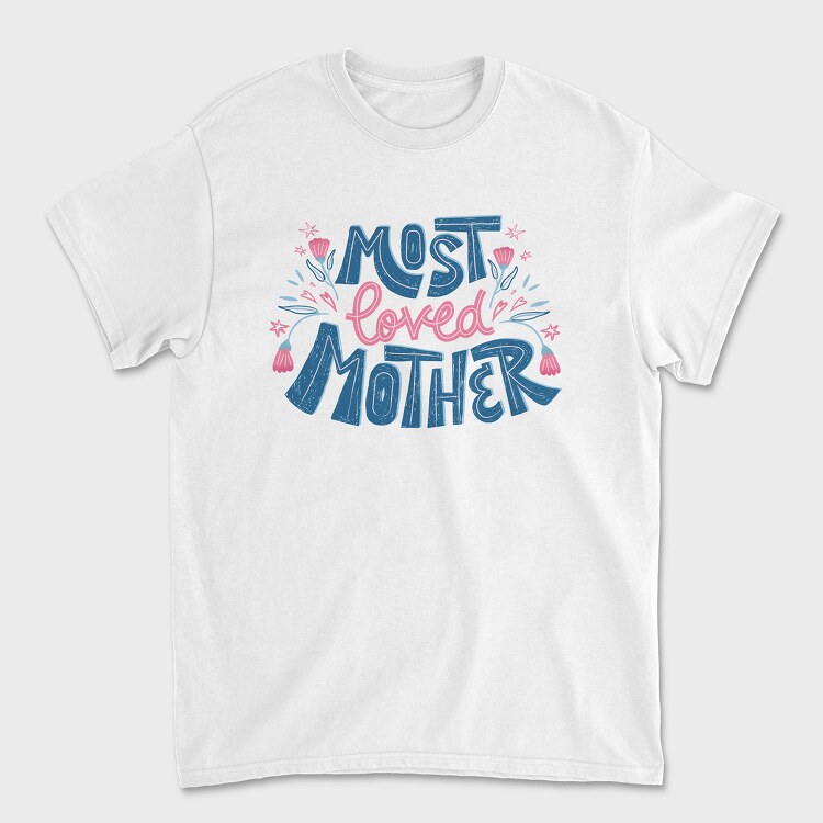 Most Loved Mother, Tricou Barbati (Unisex)