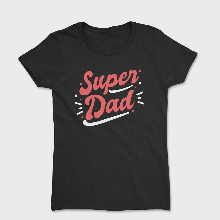 Super Dad, Tricou Femei