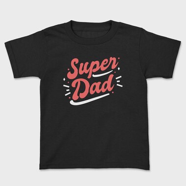 Tricou Copii, Super Dad