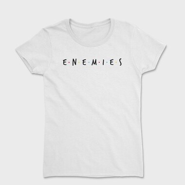 Tricou Femei, Enemies