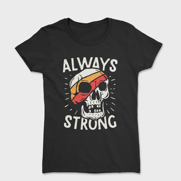 Always Strong Skull, Tricou Femei