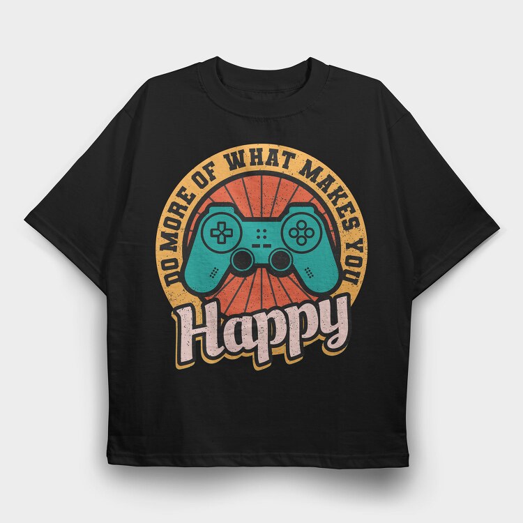 Do More Of What Makes You Happy, Tricou Oversize Barbati (Unisex)