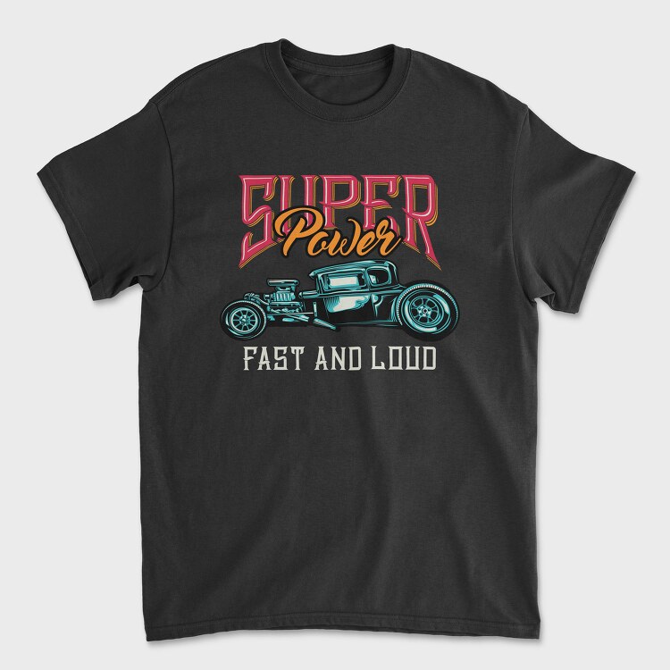 Super Power Fast Loud, Tricou Barbati (Unisex)