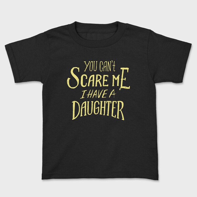 You Can't Scare Me, I Have A Daughter, Tricou Copii