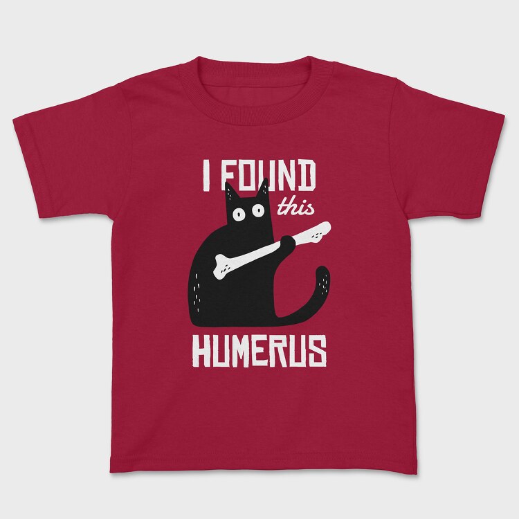 Tricou Copii, I Found This Humerus