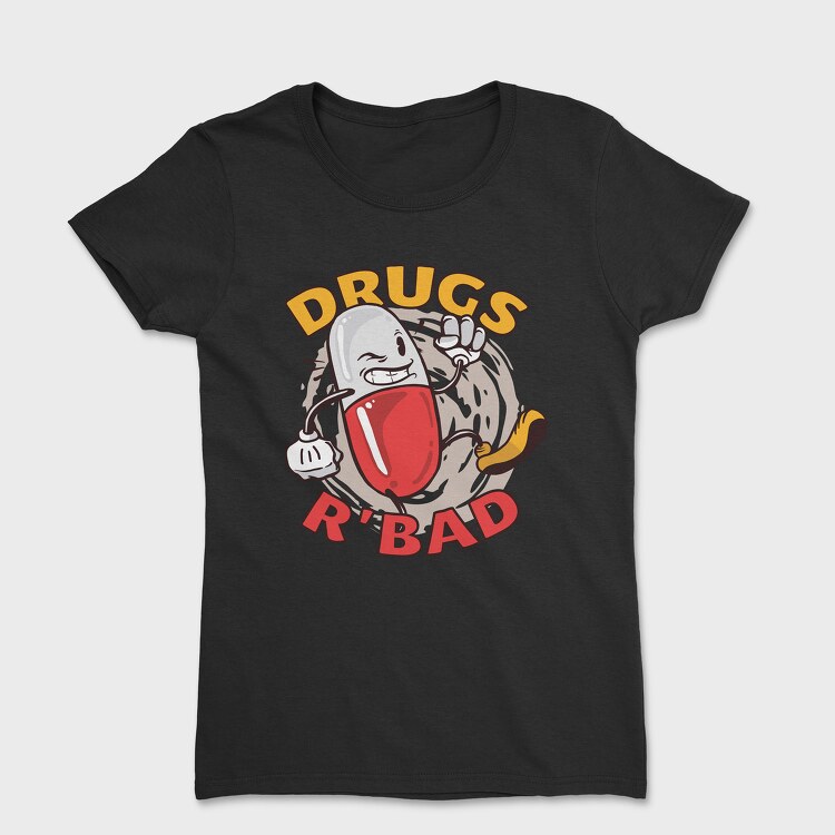 Drugs R' Bad, Tricou Femei