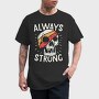 Always Strong Skull, Tricou Barbati (Unisex)