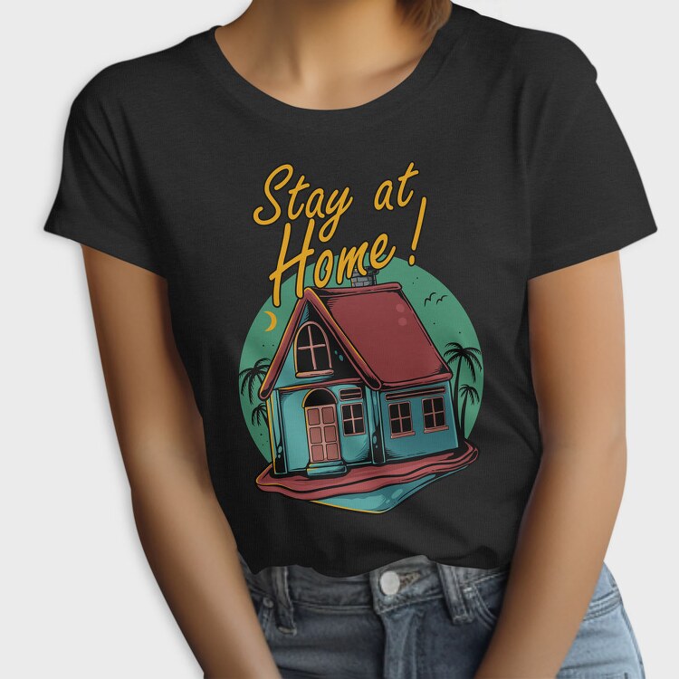 Stay At Home Vibes, Tricou Femei