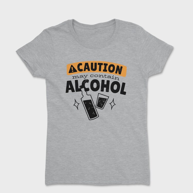 Caution May Contain Alcohol, Tricou Femei