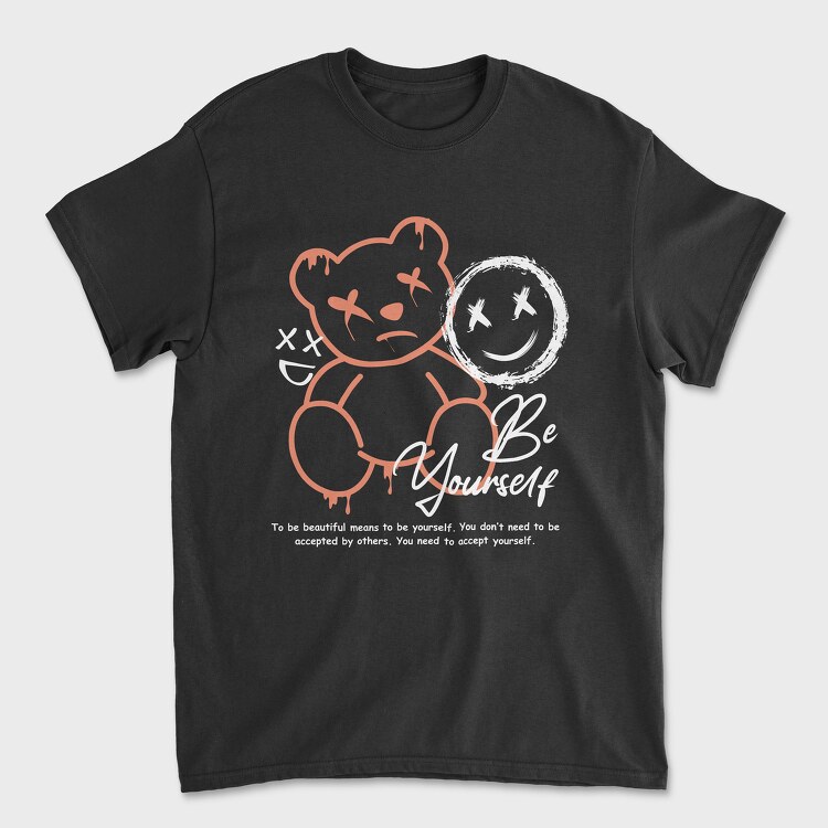 Tricou Barbati (Unisex), Be Yourself Teddy Bear