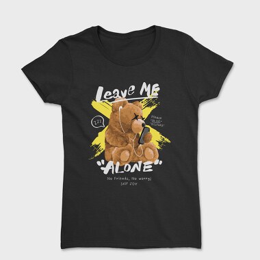 Leave Me Alone Bear, Tricou Femei