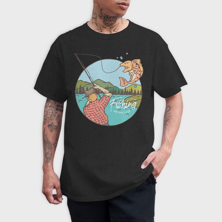 Fishing and Have Fun, Tricou Barbati (Unisex)