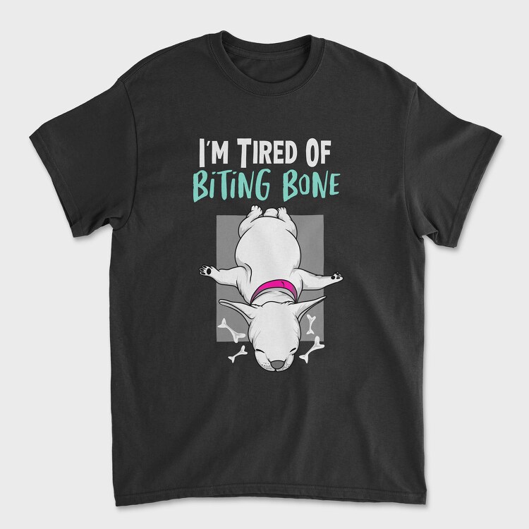 I Am Tired of Bitting Bone, Tricou Barbati (Unisex)