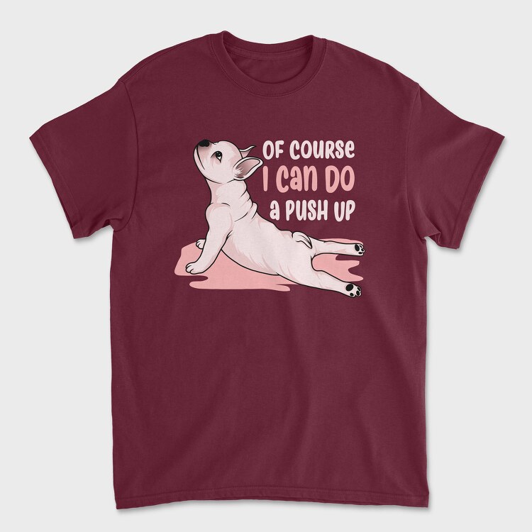 I Can Do a Push Up, Tricou Barbati (Unisex)