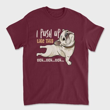 I Push Up Like This, Tricou Barbati (Unisex)