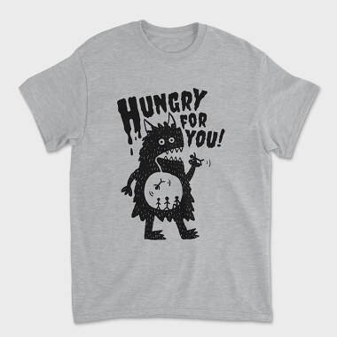 Tricou Barbati (Unisex), Hungry For You Monster