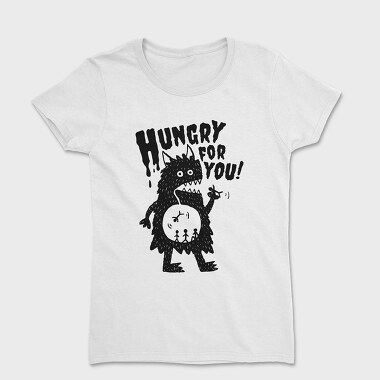 Tricou Femei, Hungry For You Monster