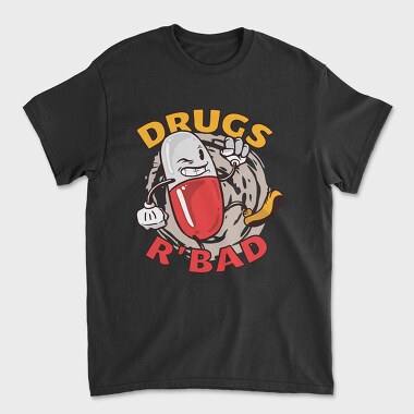 Tricou Barbati (Unisex), Drugs R' Bad