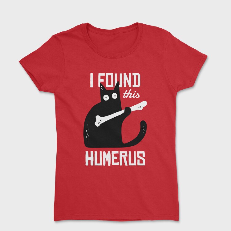 I Found This Humerus, Tricou Femei