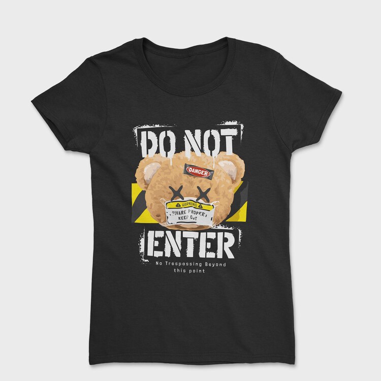 Do Not Enter Teddy, Tricou Femei