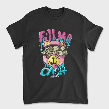 Fill Me Cash Teddy Bear, Tricou Barbati (Unisex)