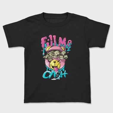 Fill Me Cash Teddy Bear, Tricou Copii