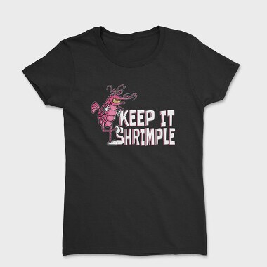 Tricou Femei, Keep It Shrimple