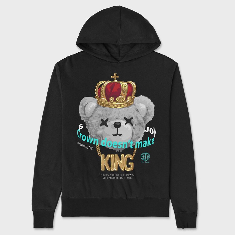 A Crown Doesnt Make You King Teddy, Hanorac Oversize Barbati (Unisex)