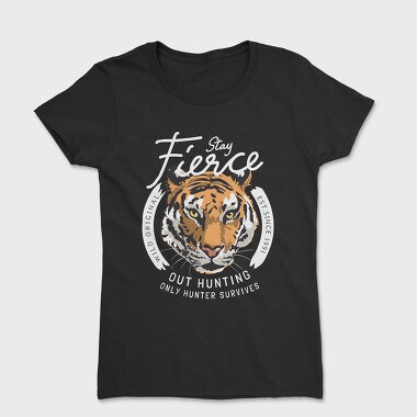 Stay Fierce, Tricou Femei