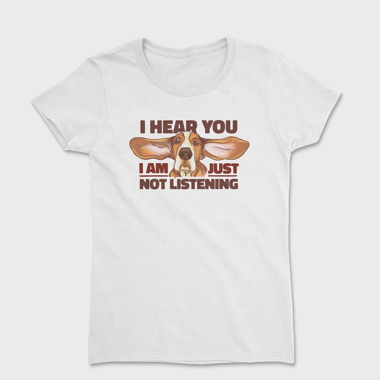 Just Not Listening, Tricou Femei