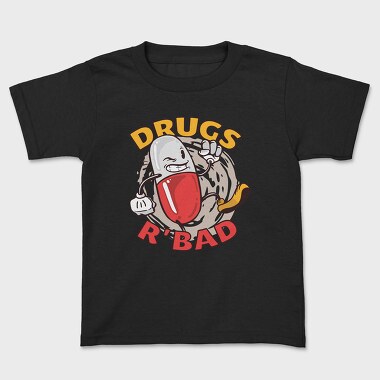 Tricou Copii, Drugs R' Bad