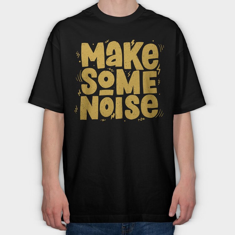 Make Some Noise, Tricou Oversize Barbati (Unisex)