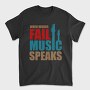 Fail Music Speaks, Tricou Barbati (Unisex)