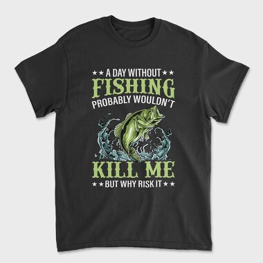 Fishing Kill Me, Tricou Barbati (Unisex)
