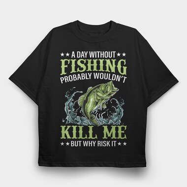 Fishing Kill Me, Tricou Oversize Barbati (Unisex)