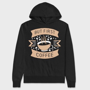 But First Coffee, Hanorac Oversize Barbati (Unisex)