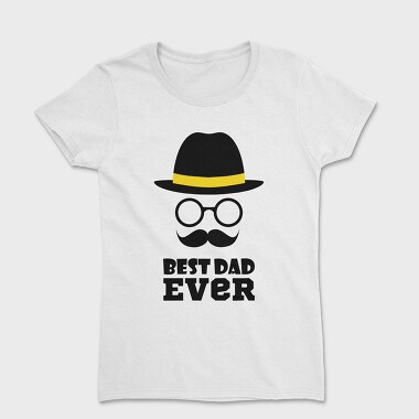 Best Dad Ever Hat, Tricou Femei